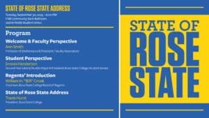 State of Rose State
Tuesday, September 30, 2025
FNB Community Bank Ballroom
Jeanie Webb Student Union

Welcome and Faculty Perspective - Ann Smith

Student Perspective - Dravin Henderson

Regents Introduction - William H. Bill Croak

State of Rose State Address - President Travis Hurst